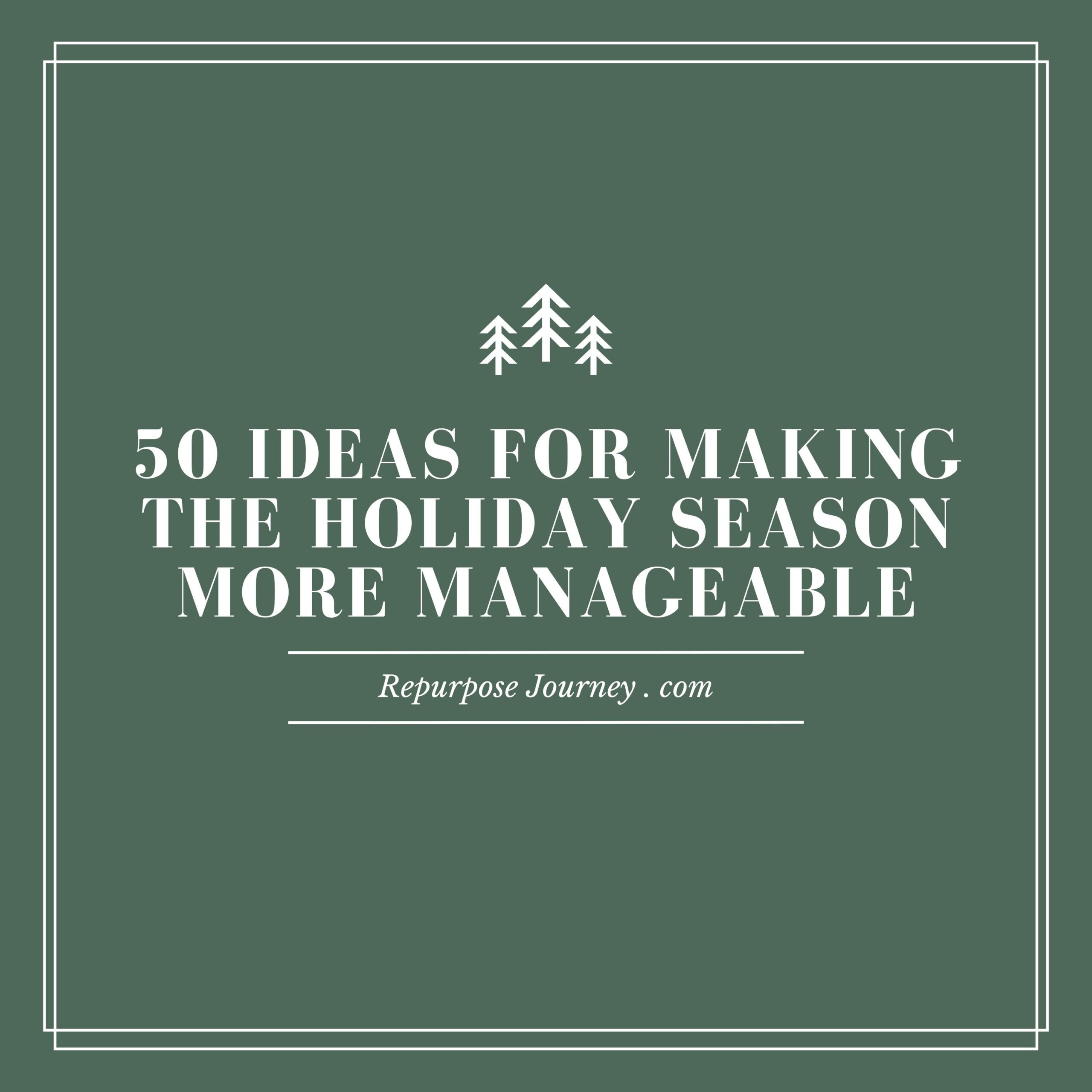 You are currently viewing 50 Ideas For Making The Holiday Season More Manageable