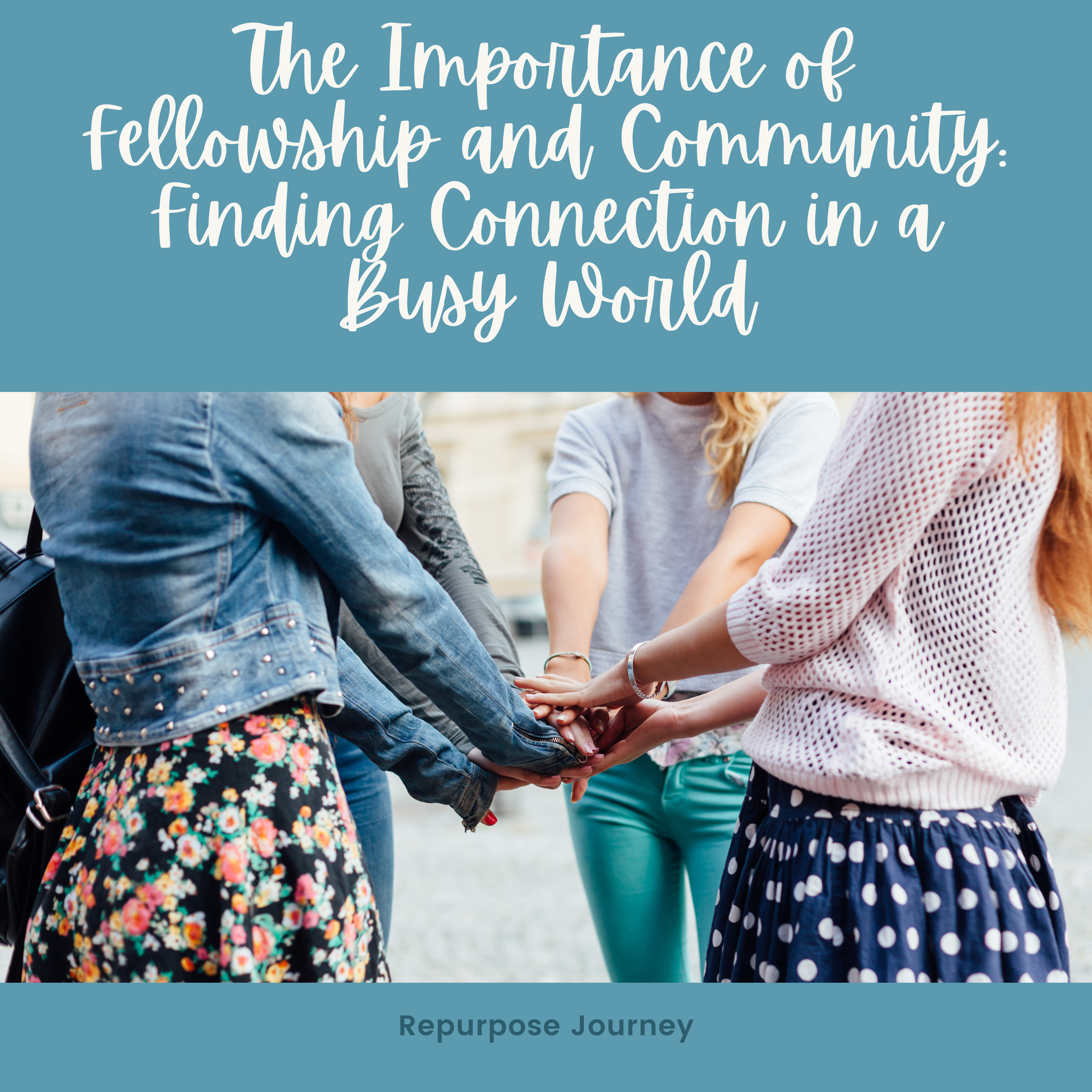 You are currently viewing The Importance of Fellowship and Community: Finding Connection in a Busy World