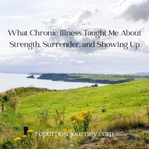 Read more about the article What Chronic Illness Taught Me About Strength, Surrender, and Showing Up