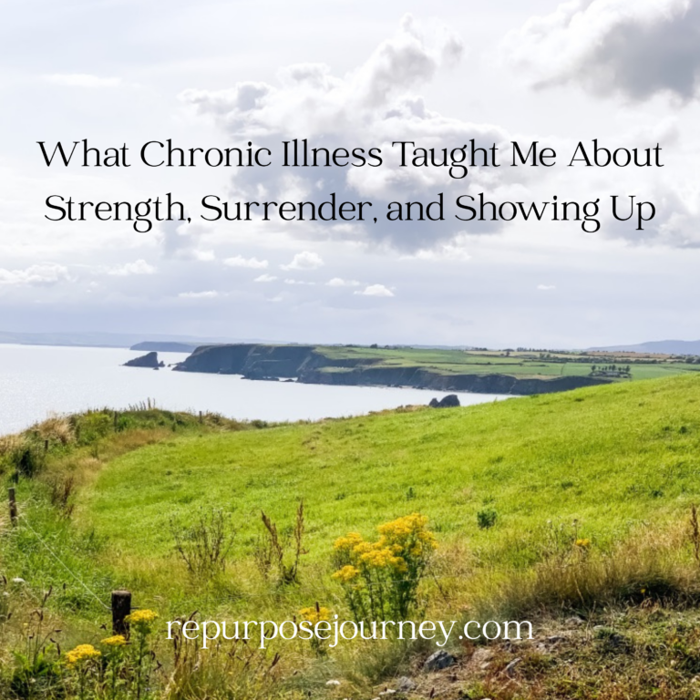 What Chronic Illness Taught Me About Strength, Surrender, and Showing Up